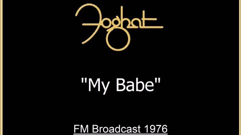 Foghat - My Babe (Live in Philadelphia, Pennsylvania 1976) FM Broadcast