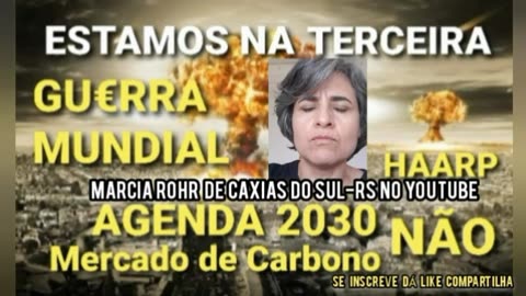 Marcia Rohr no youtube JÁ ESTAMOS NA TERCEIRA GUERRA MUNDIAL HAARP E MERCADO DE CARBONO