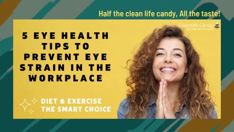 5 Eye Health Tips to Prevent Eye Strain in the Workplace - Cleanlife Candy