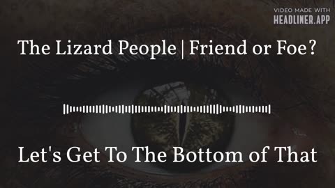 The Lizard People | Friend or Foe?