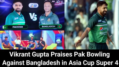 Vikrant Gupta Reaction on Pakistan Bowling in Asia Cup | Pakistan wake up Call to India