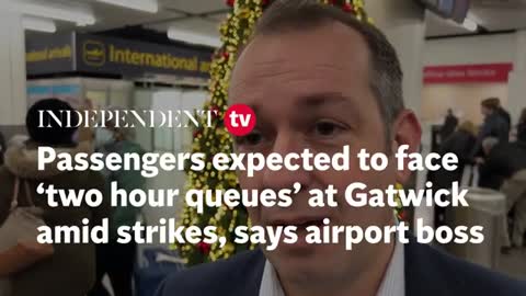 Passengers expected to face ‘two hour queues’ at Gatwick amid strikes, says airp