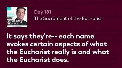 Day 181: The Sacrament of the Eucharist — The Catechism in a Year (with Fr. Mike Schmitz)