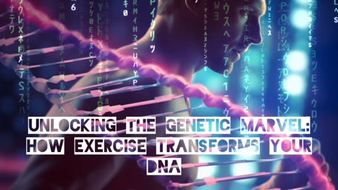 Unlocking the Genetic Marvel: How Exercise Transforms Your DNA and Unleashes Superhuman Potential
