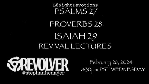 L8NIGHTDEVOTIONS REVOLVER PSALMS 27 PROVERBS 28 ISAIAH 29 READING WORSHIP PRAYERS