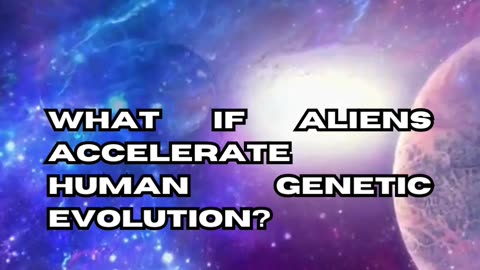 Alien-Human Genetic Evolution