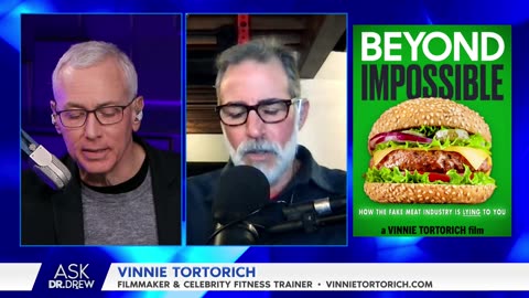 Dr. Drew - Fake Meat Industry Exposed_ Vinnie Tortorich Discusses Beyond and Impossible fake burgers