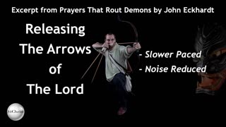 Releasing The Arrows of The Lord - Slower Paced - Spiritual Warfare Prayer