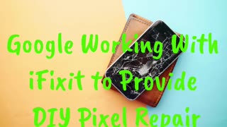 Google Working With iFixit to Provide DIY Pixel Repair