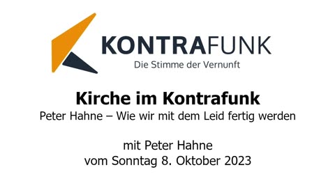 Kirche im Kontrafunk - 08.10.2023: Peter Hahne – Wie wir mit dem Leid fertig werden