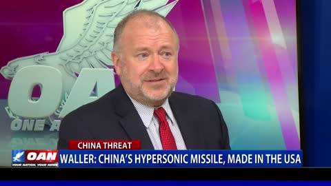 Waller: China’s hypersonic missile, made in the USA