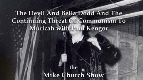 The Devil And Bella Dodd And The Continuing Threat Of Communism To Muricah with Paul Kengor