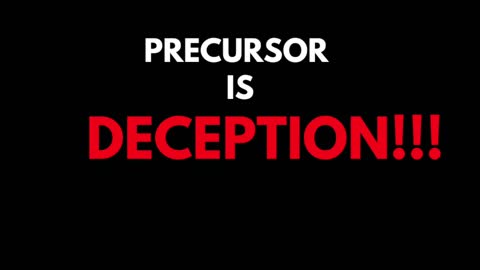 PRECURSOR IS A LIE! LIES!!! PRECURSOR IS DECEPTION!