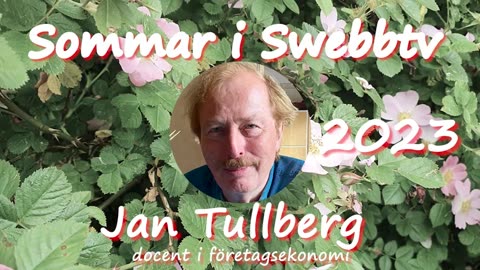 Sommar i Swebbtv 2 juli med Jan Tullberg, docent i företagsekonomi och författare