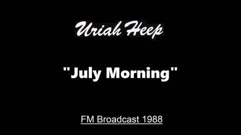 Uriah Heep - July Morning (Live in London, England 1988) FM Broadcast