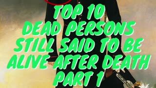 Top 10 Dead Persons Still Said To Be Alive After Death Part 1