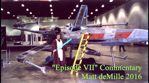 Matt deMille Movie Commentary #7: star wars: The force Awakens