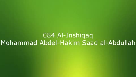 084 Al-Inshiqaq - Mohammad Abdel-Hakim Saad al-Abdullah