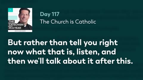 Day 117: The Church Is Catholic — The Catechism in a Year (with Fr. Mike Schmitz)