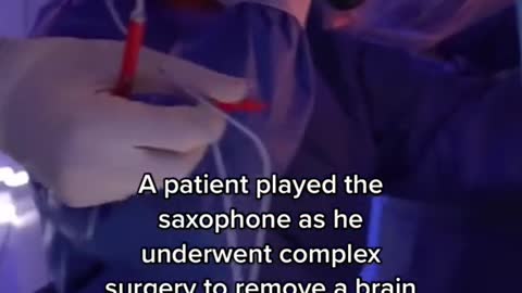A patient played the saxophone as he underwent complex surgery