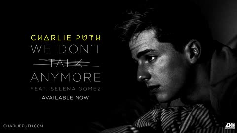 Charlie Puth - We Don't Talk Anymore (feat. Selena Gomez)