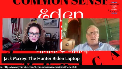 Common Sense America with Eden Hill & Jack Maxey, Hunter Biden Laptop Part 1