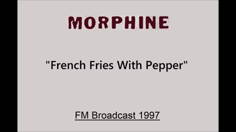 Morphine - French Fries With Pepper (Live in Madrid, Spain 1997) FM Broadcast