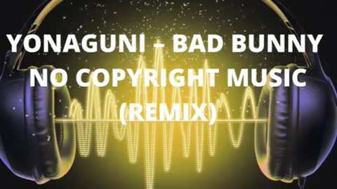 BAD BUNNY – YONAGUNI || REMIX || NO COPYRIGHT MUSIC🔥🎶