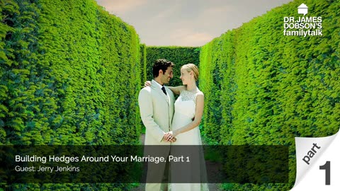Building Hedges Around Your Marriage - Part 1 with Guest Jerry Jenkins