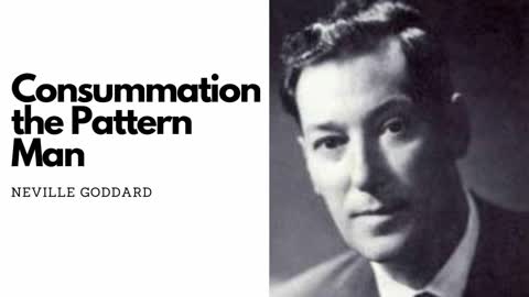 Consummation the Pattern Man - Neville Goddard Original Audio Lecture