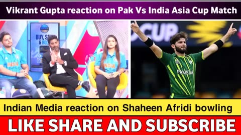 Indian Media reaction on Pak vs India Asia Cup Match| Vikrant Gupta Praising Shaheen Afridi bowling