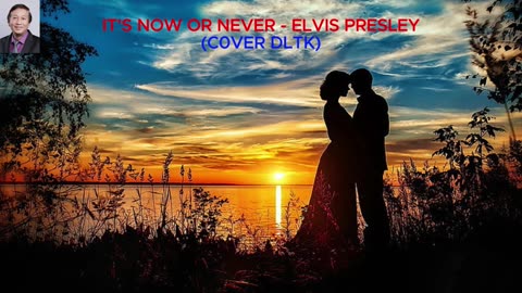 It's Now Or Never - Elvis Presley (Cover DLTK)