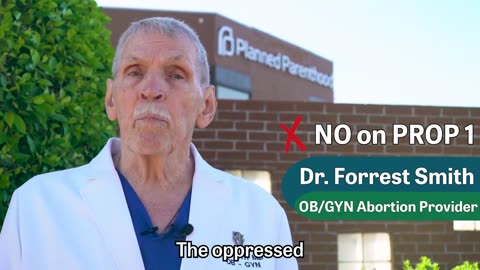Dr. Forrest Smith, Pro-Choice Abortion Provider, Urges Vote NO on Proposition 1 - Short Ad