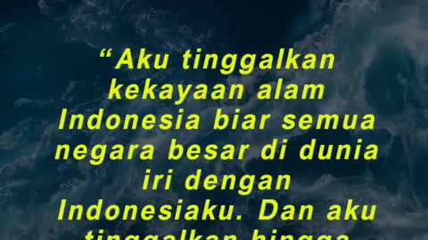 “Aku tinggalkan kekayaan alam Indonesia biar semua negara besar di dunia iri