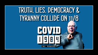 TRUTH, LIES, DEMOCRACY &TYRANNY COLLIDE ON 11/8. COVID1984 PODCAST - EP 29. 11/05/22