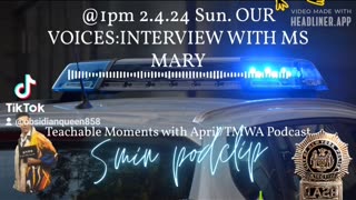 2.4.24 Sunday TMWA Podcast/OUR VOICES: INTERVIEW WITH MS MARY