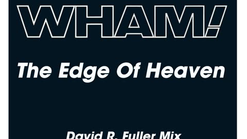 WHAM! - The Edge Of Heaven (David R. Fuller Mix)
