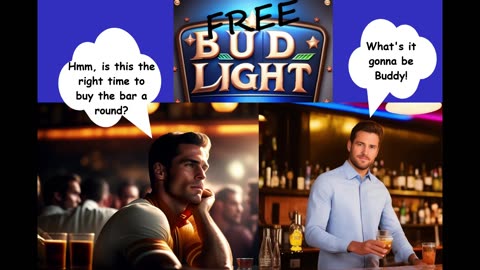 Dumb Obvious Question #4. Is Now The Best Time to Buy The Bar a Round of Bud Light?