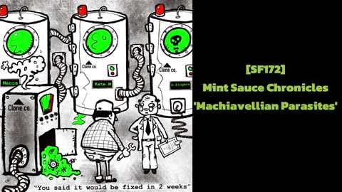 [SF172] Mint Sauce Chronicles 'Machiavellian Parasites'