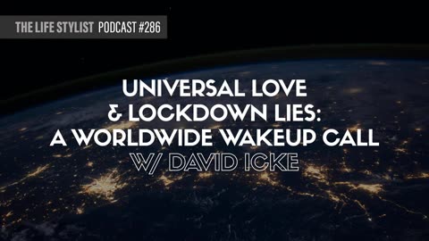Universal Love Vs. Lockdown Lunacy: A Worldwide Wake-Up Call W/ David Icke #286
