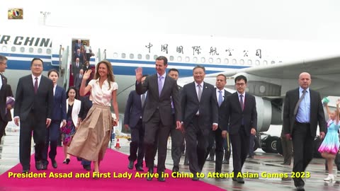 President Assad and First Lady Arrive in China to Attend Asian Games 2023