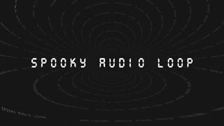 Spooky Audio Loop