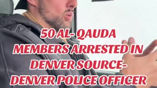 The Denver Police in Denver has arrested over 50 Al Qaeda members in the last 2 months