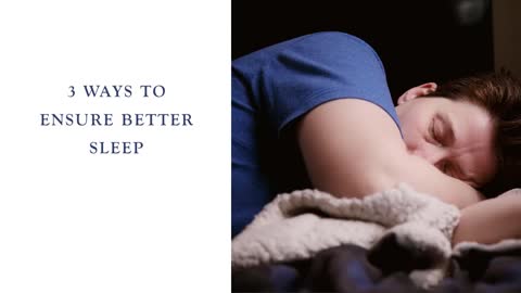 3 Ways to Ensure Better Sleep