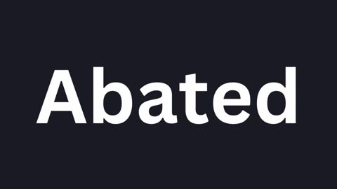 How to Pronounce "Abated"
