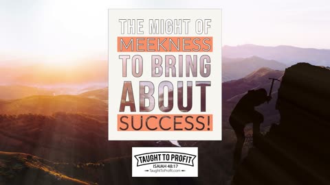 The Might Of Meekness To Bring About Lasting Success!