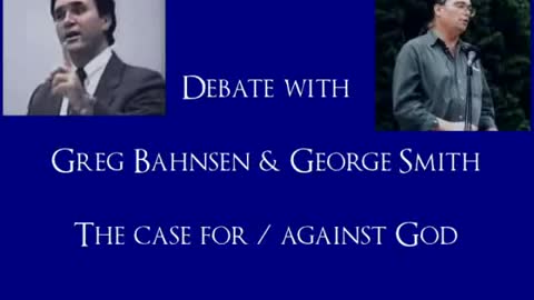 The Case For and Against God - Greg Bahnsen & George Smith