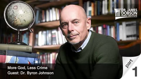 More God, Less Crime - Part 1 with Guest Dr. Byron Johnson