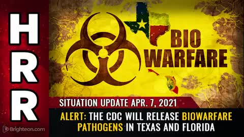 04-07-21 - ALERT - The CDC Will release Biowarfare PATHOGENS in Texas and Florida