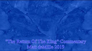 Matt deMille Movie Commentary #196: The Lord Of The Rings: The Return Of The King (esoteric version)